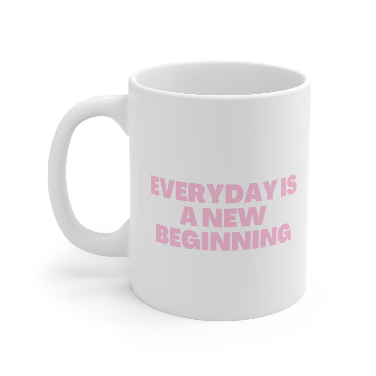 Everyday Is A New Beginning Mug Double Sided White Ceramic Coffee Tea Mug- Inspirational Birthday Gift, Motivational Mug, Daily Affirmation Mug, Self Care Gift