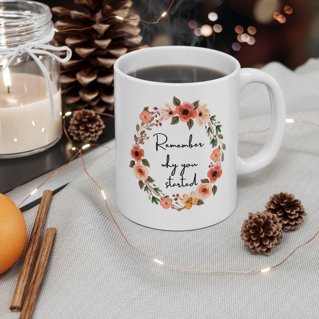 Remember Why You Started Motivational Double Sided White Ceramic Coffee Tea Mug- Inspirational Birthday Gift, Motivational Mug, Daily Affirmation Mug, Self Care Gift