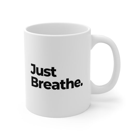 Just Breathe Mug Double Sided White Ceramic Coffee Tea Mug- Inspirational Birthday Gift, Motivational Mug, Daily Affirmation Mug, Self Care Gift