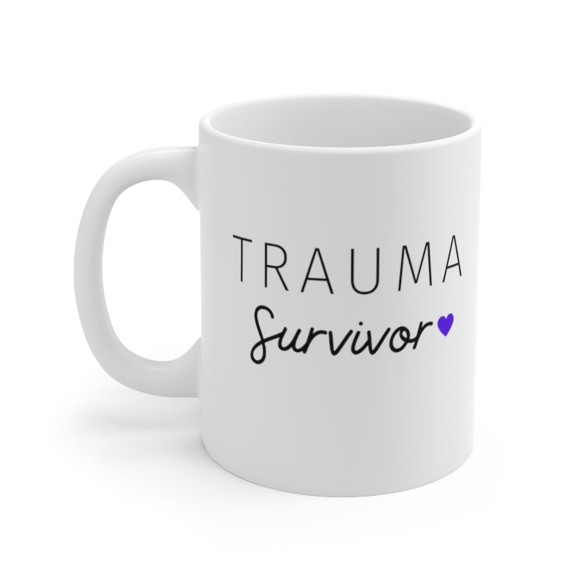 Trauma Survivor Mug Double Sided White Ceramic Coffee Tea Mug- Inspirational Birthday Gift, Motivational Mug, Daily Affirmation Mug, Self Care Gift