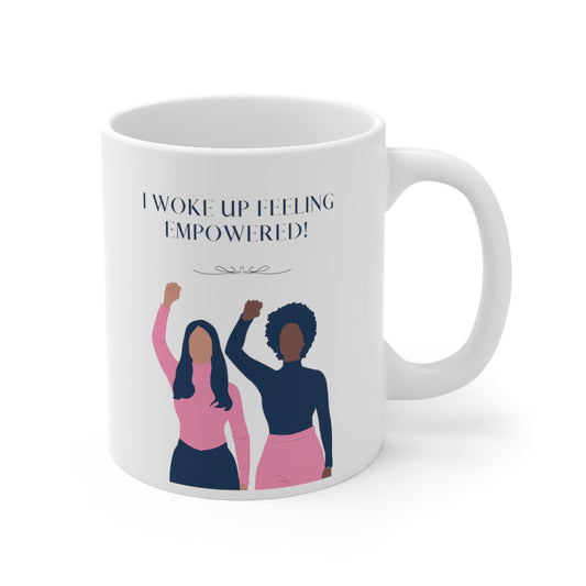 I Woke Up Feeling Empowered Mug Double Sided White Ceramic Coffee Tea Mug- Inspirational Birthday Gift, Motivational Mug, Daily Affirmation Mug, Self Care Gift