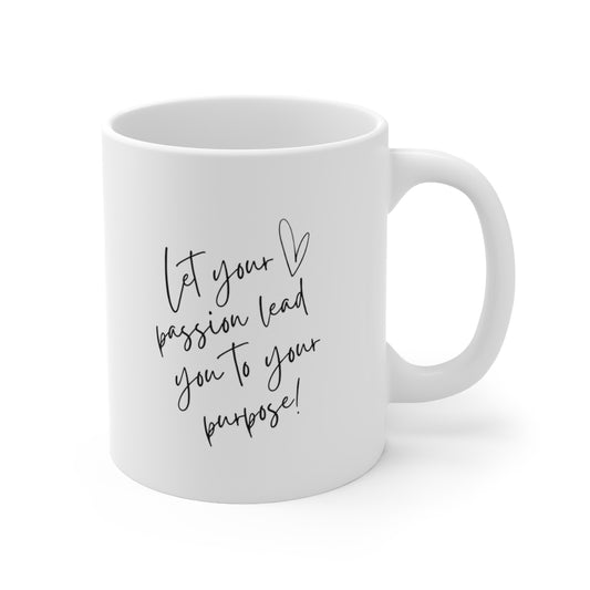 Let Your Passion Mug Double Sided White Ceramic Coffee Tea Mug- Inspirational Birthday Gift, Motivational Mug, Daily Affirmation Mug, Self Care Gift